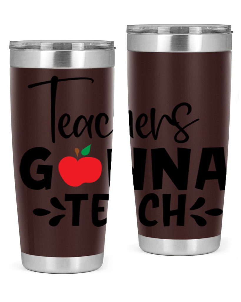 teachers gonna teach Style 131#- teacher- tumbler