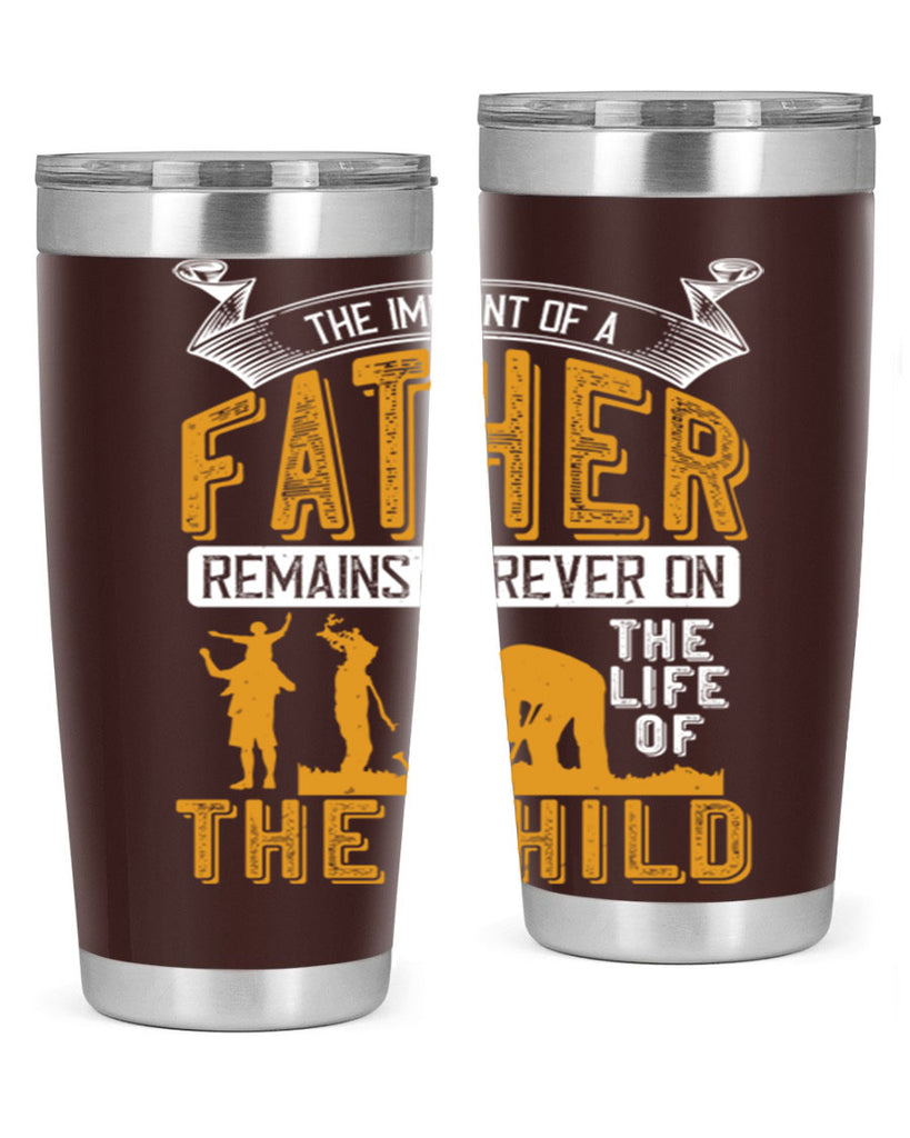 the imprint of a father remains forever on the life of the child 163#- fathers day- Tumbler
