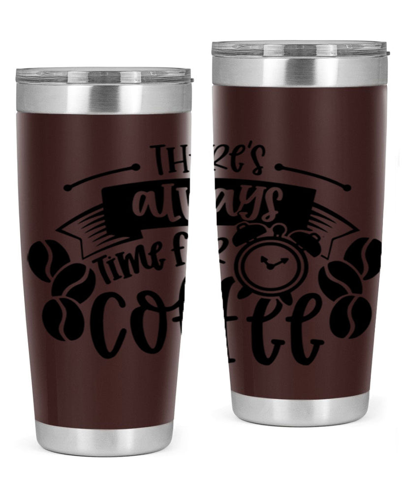 theres always time for coffee 20#- coffee- Tumbler