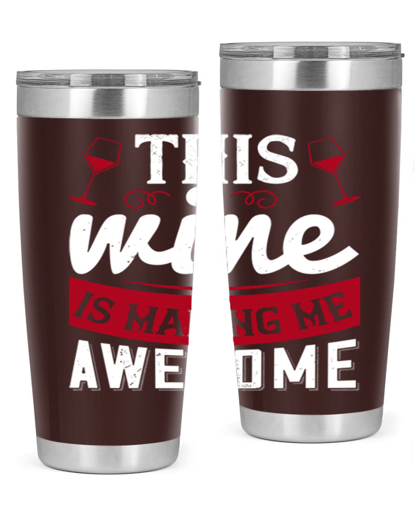 this wine is making me awesome 117#- wine- Tumbler