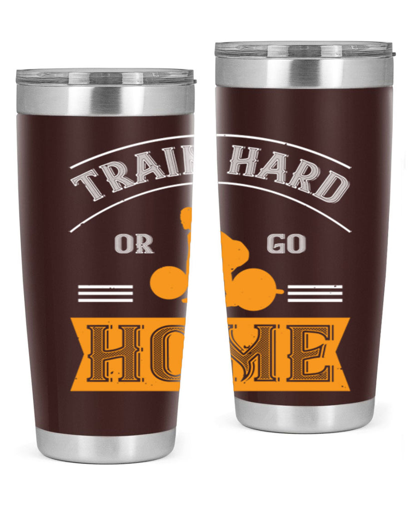 train hard or go home 63#- gym- Tumbler