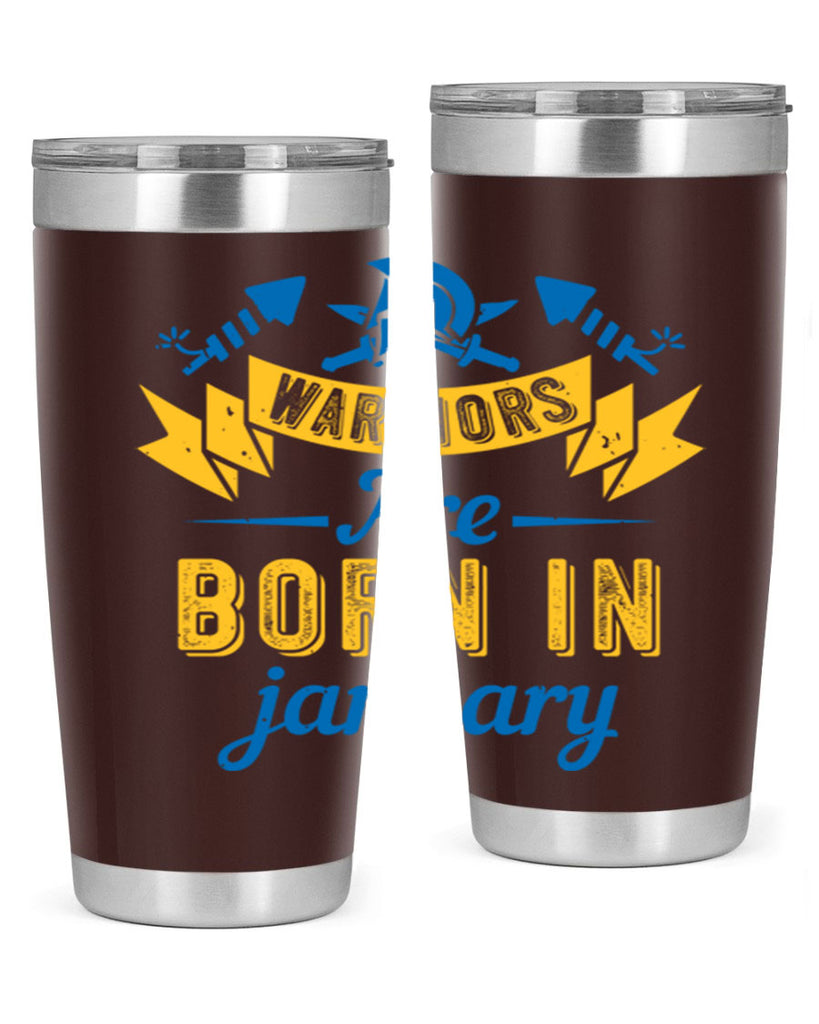 warriors are born in January Style 16#- birthday- tumbler