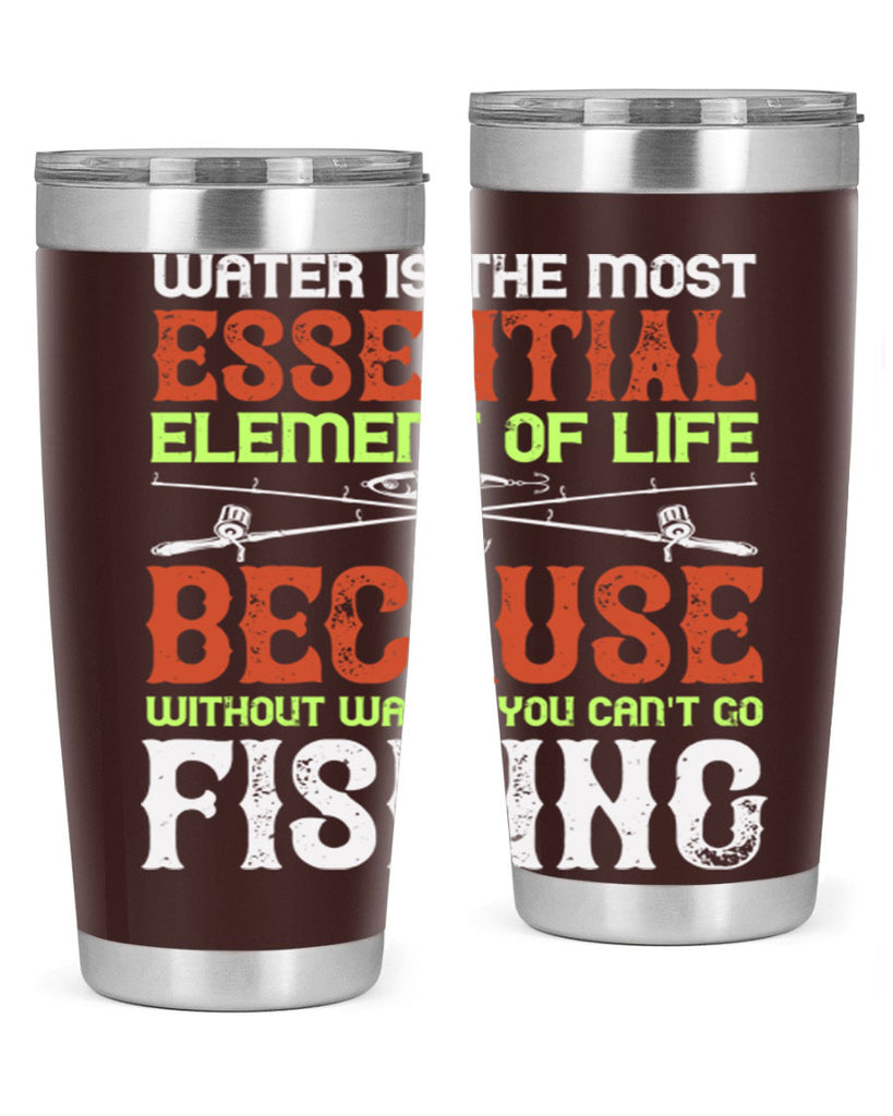 water is the most essential 18#- fishing- Tumbler