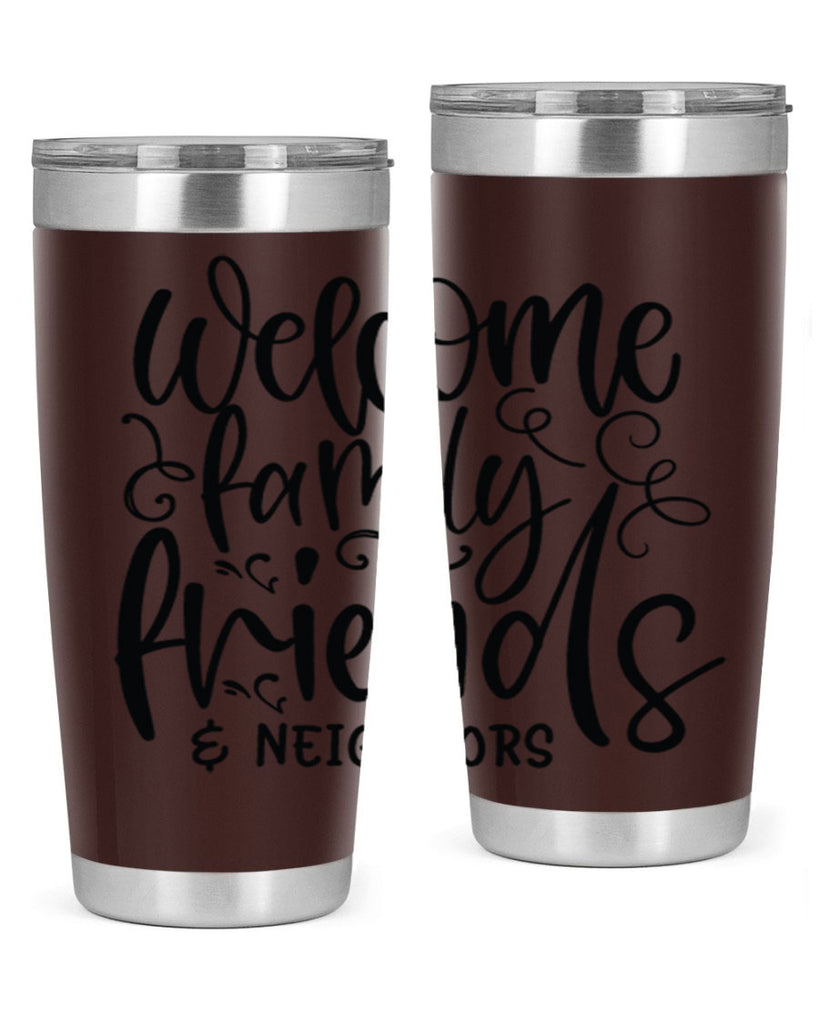 welcome family friends neighbors 13#- family- Tumbler