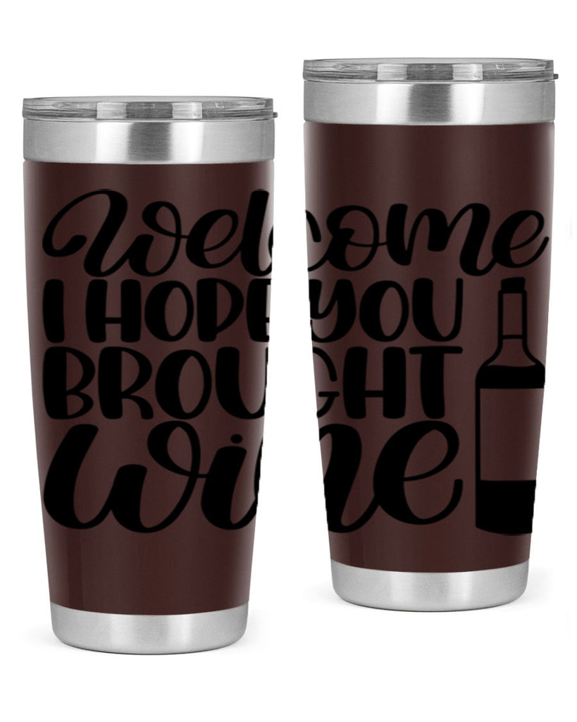 welcome i hope you brought wine 25#- wine- Tumbler