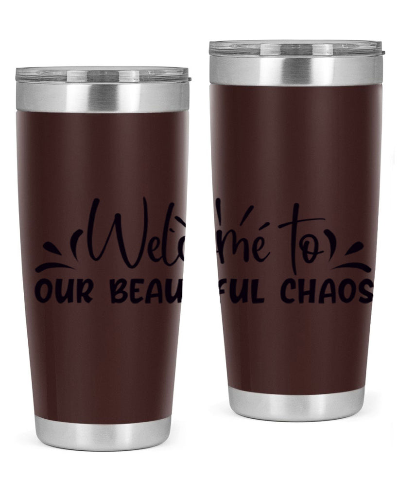 welcome to our beautiful chaos 46#- home- Tumbler