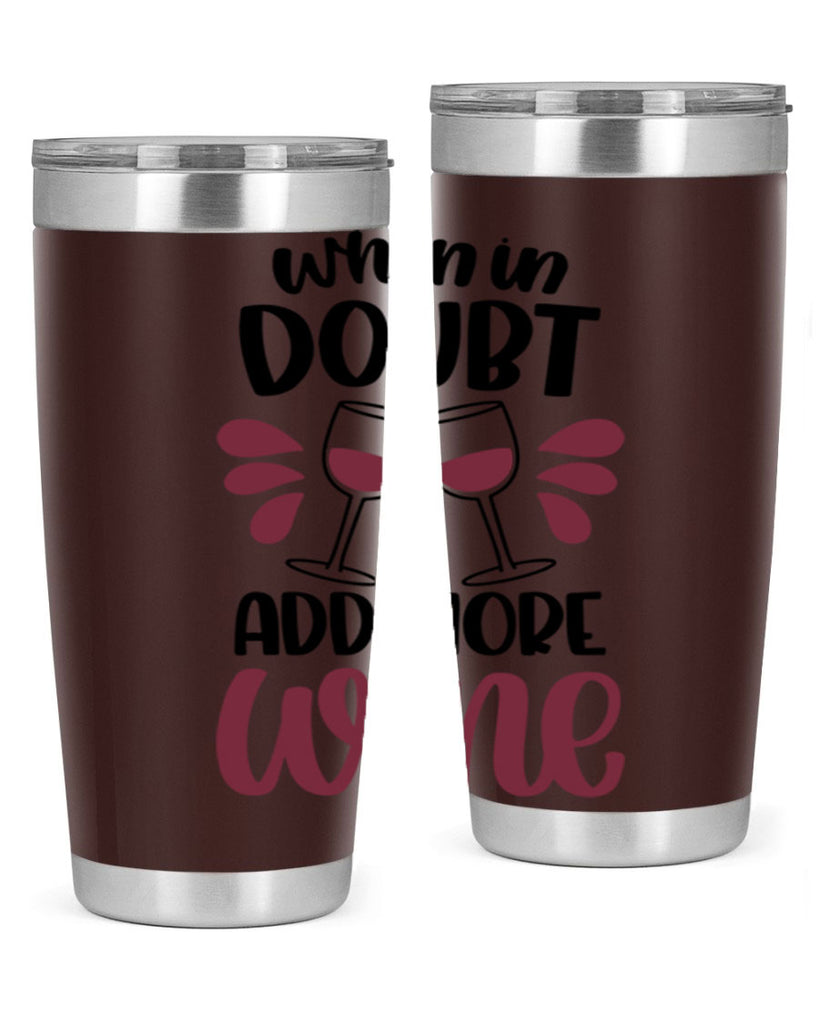 when in doubt add more wine 24#- wine- Tumbler