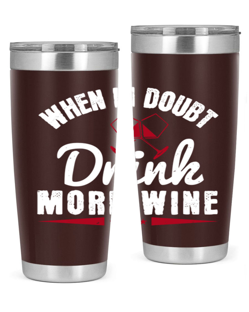 when in doubt drink more wine 113#- wine- Tumbler