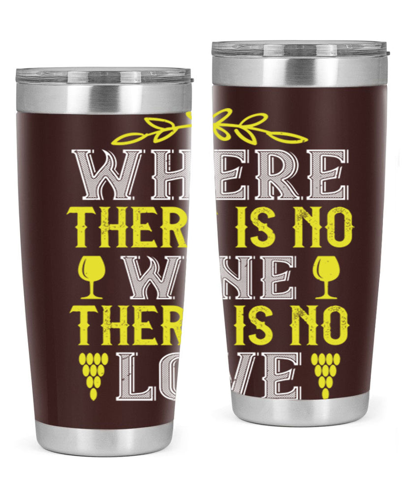 where there is no wine there is no love 220#- wine- Tumbler