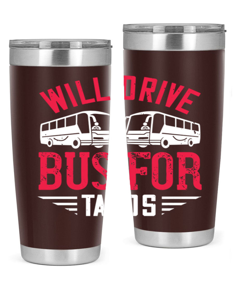 will drive bus for tacos Style 7#- bus driver- tumbler