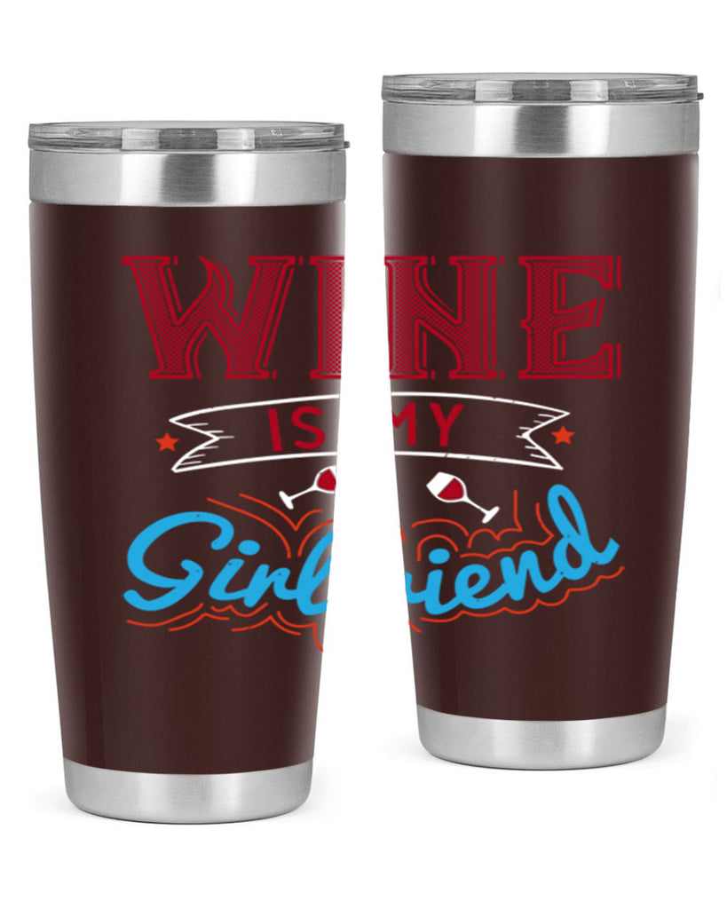 wine is my girlfriend 105#- wine- Tumbler