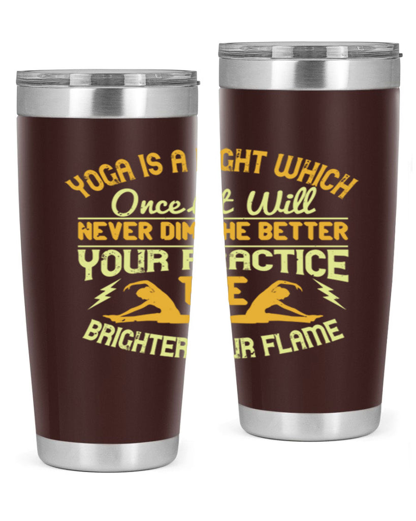 yoga is a light which once lit will never dim the better your practice the brighter your flame 26#- yoga- Tumbler