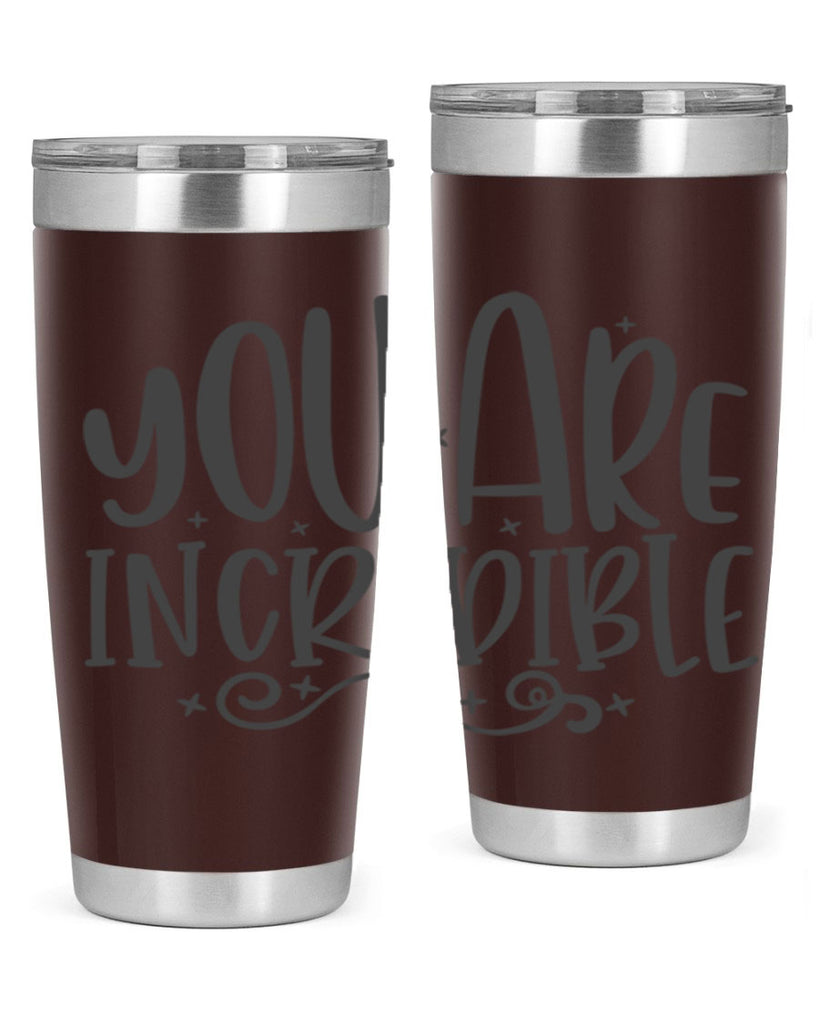 you are incredibale Style 61#- motivation- Tumbler