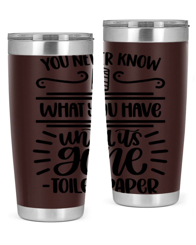 you never know what you have until it is gone 1#- bathroom- Tumbler