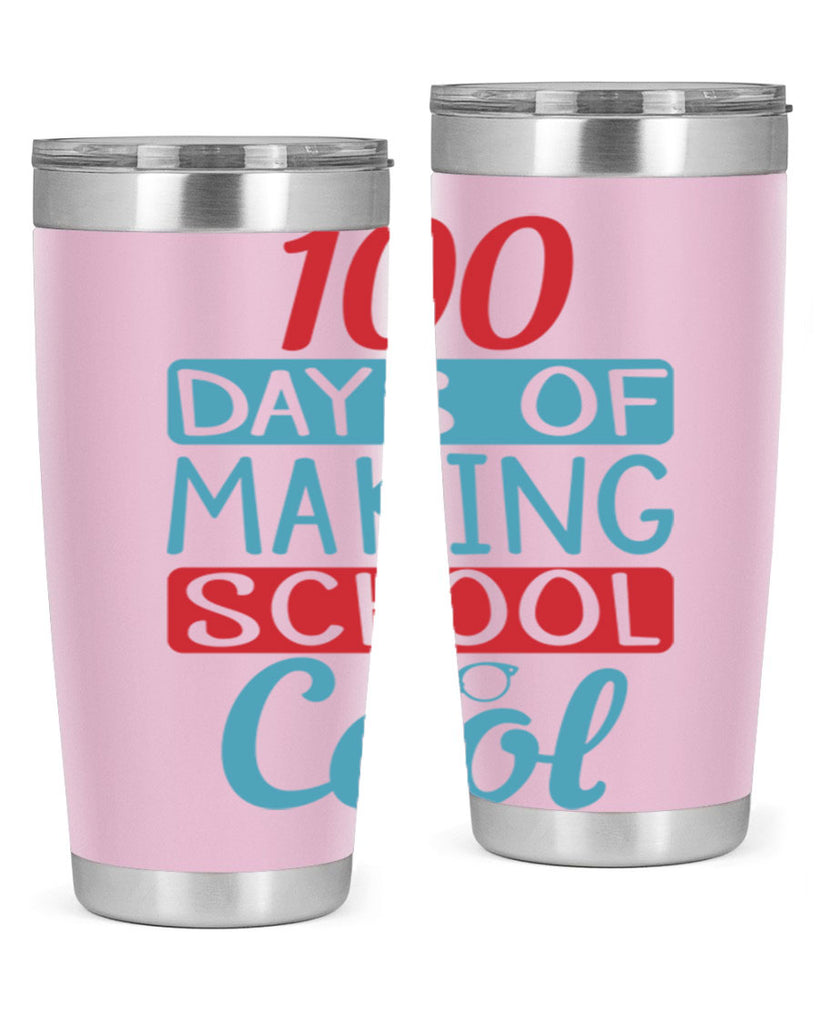 4 days of making school cool 44#- 100 days of school- Tumbler