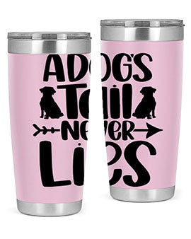 A Dogs Tail Never Lies Style 37#- dog- Tumbler