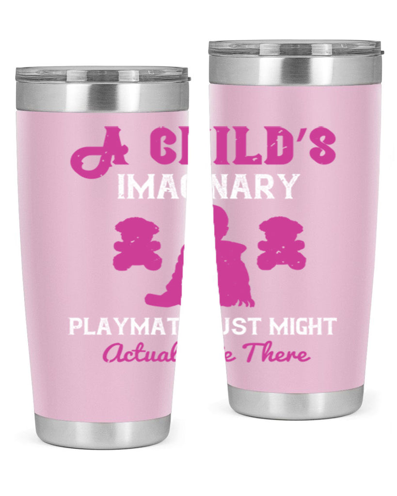 A child’s imaginary playmate just might actually be there Style 6#- baby- Tumbler