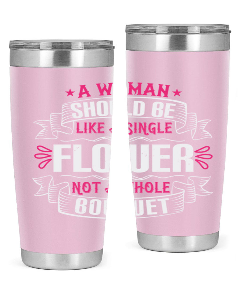 A woman should be like a single flower not a whole bouquet Style 30#- aunt- Tumbler