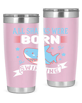 All sharks were born swimming Style 98#- shark  fish- Tumbler