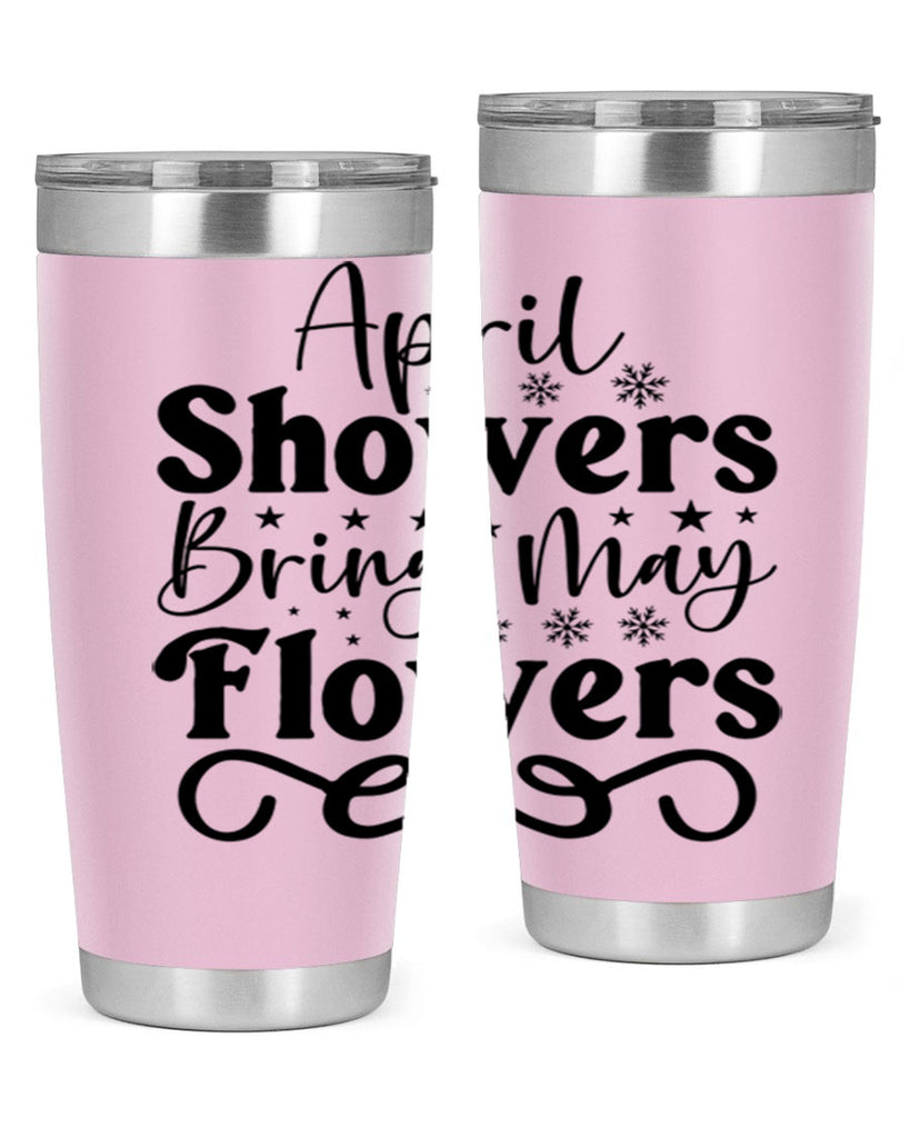 April Showers Bring May Flowers 19#- spring- Tumbler