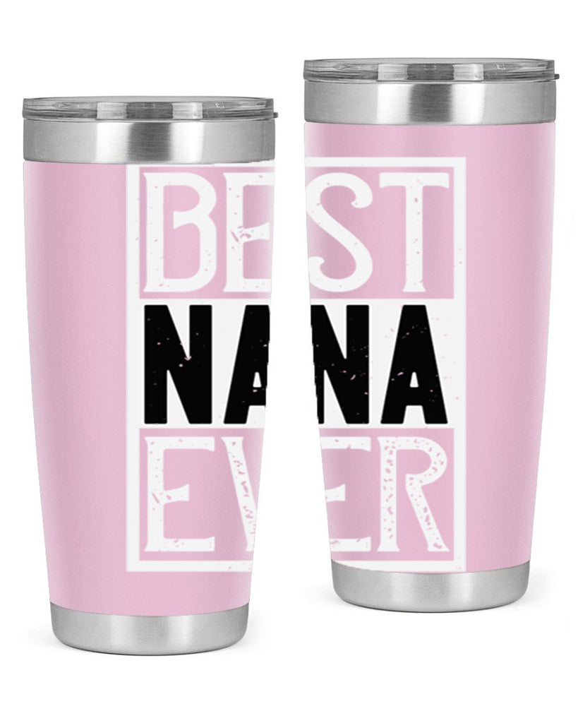 BEST NANA EVER 109#- grandma - nana- Tumbler