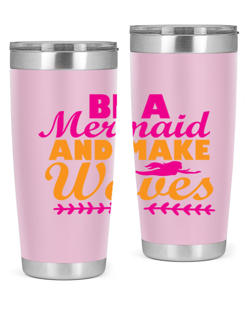 Be A Mermaid And Make Waves 49#- mermaid- Tumbler