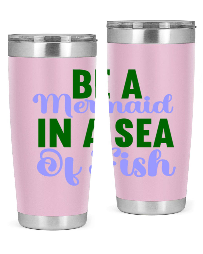 Be A Mermaid In A Sea Of Fish 50#- mermaid- Tumbler