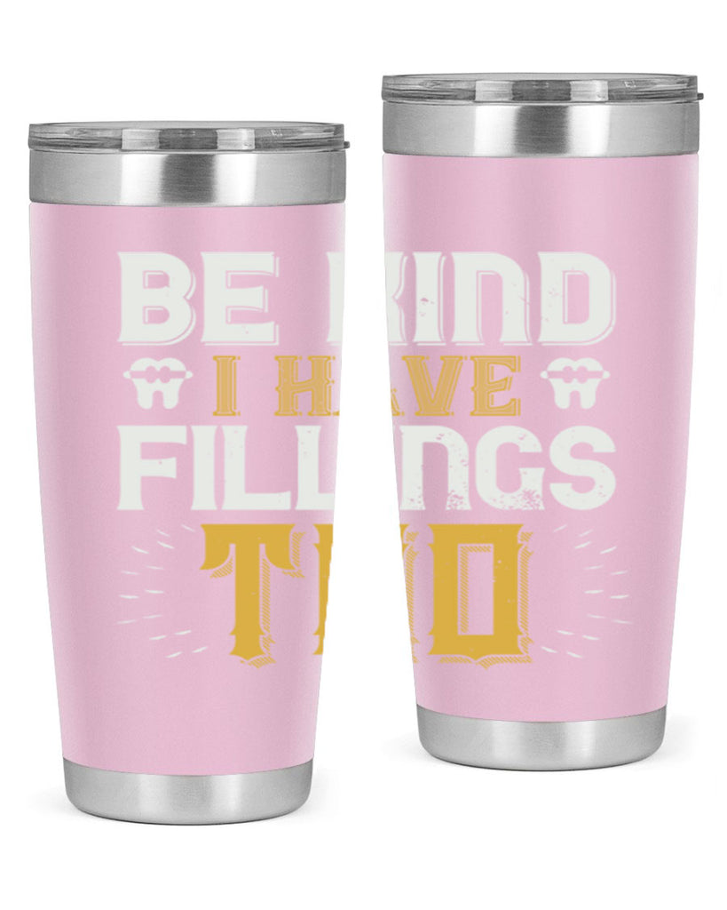 Be kind i have fillings too Style 4#- dentist- tumbler