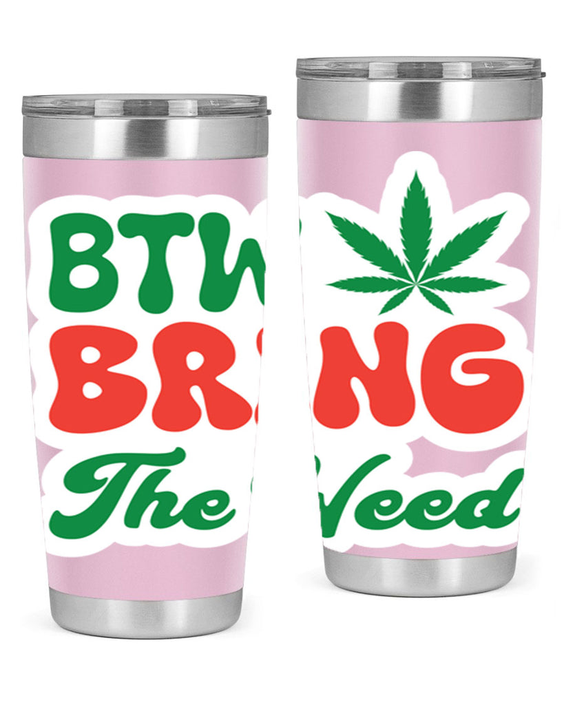 Btw Bring The Weed 21#- marijuana- Tumbler