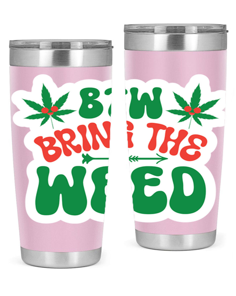 Btw Bring The Weed 24#- marijuana- Tumbler