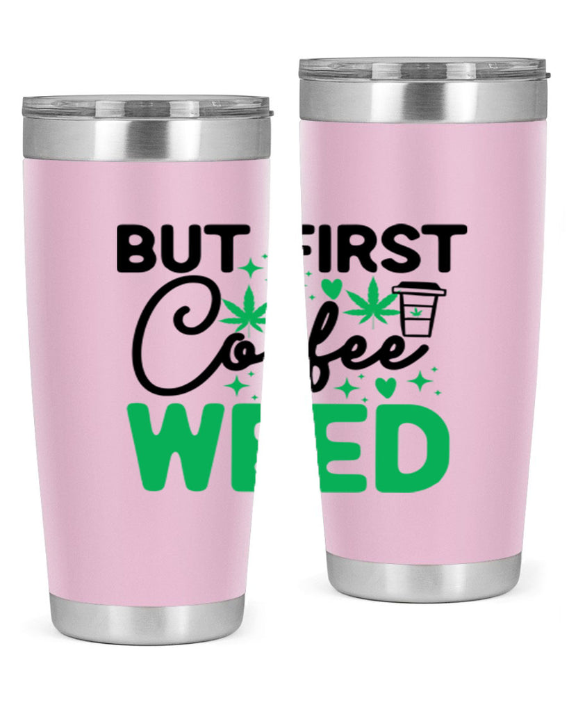 But First Coffee Weed 26#- marijuana- Tumbler