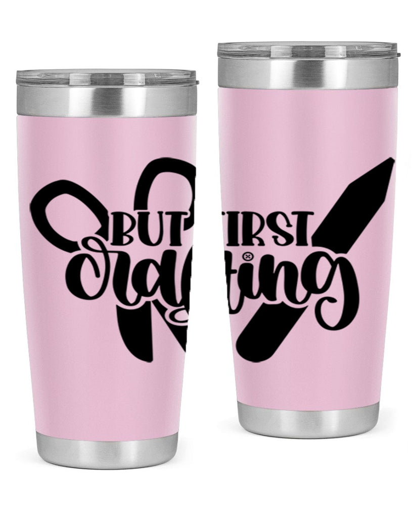 But First Crafting 44#- crafting- Tumbler