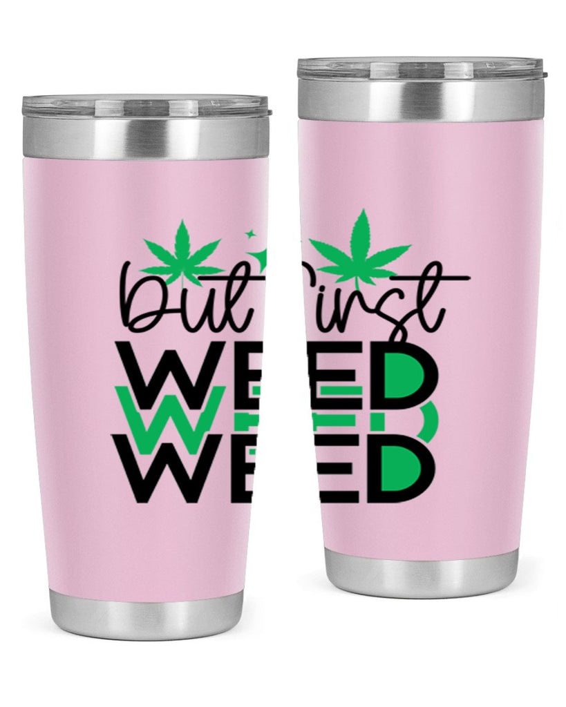 But First Weed 30#- marijuana- Tumbler