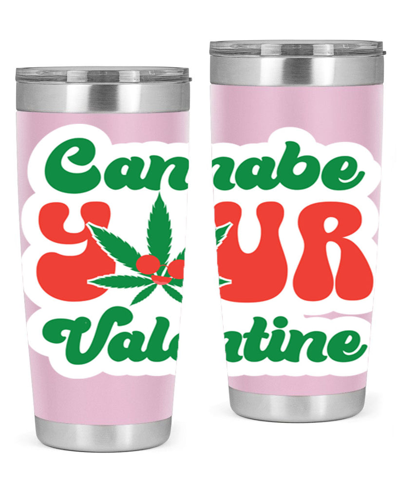 Cannabe Your Valentine 35#- marijuana- Tumbler