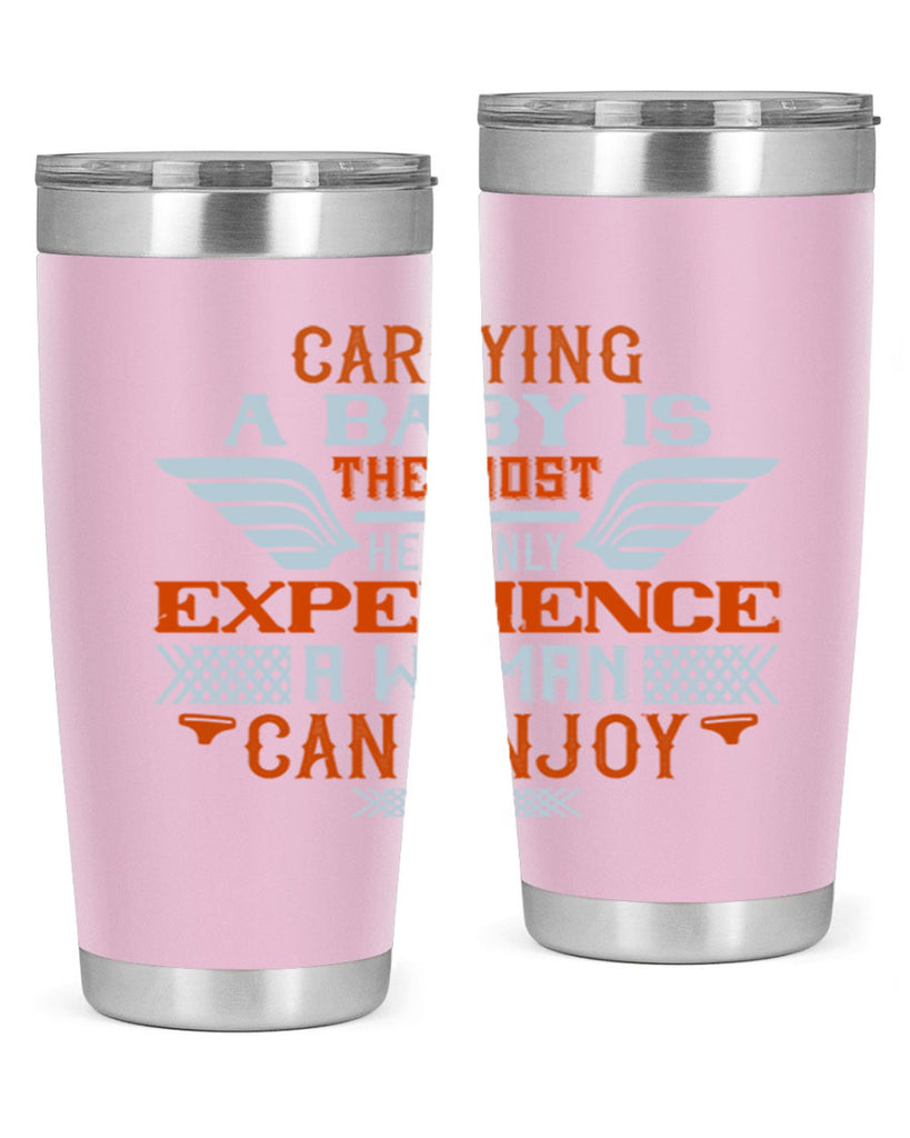 Carrying a baby is the most heavenly experience a woman can enjoy Style 128#- baby- tumbler