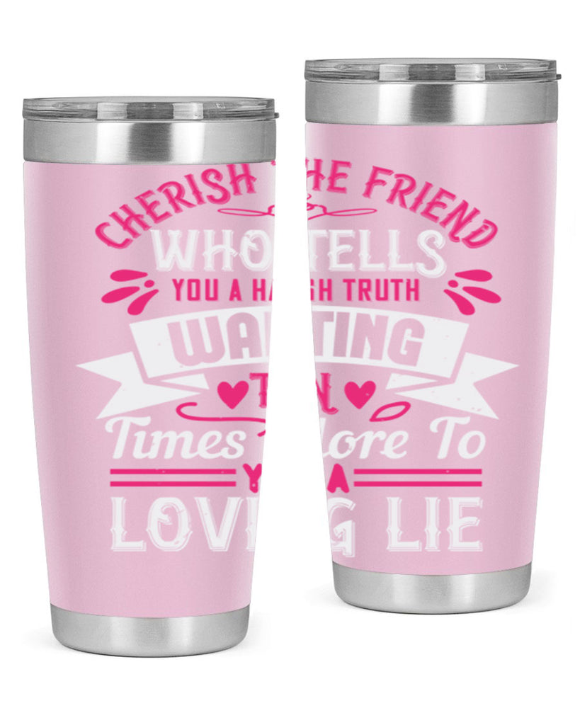 Cherish the friend who tells you a harsh truth Style 60#- aunt- Tumbler