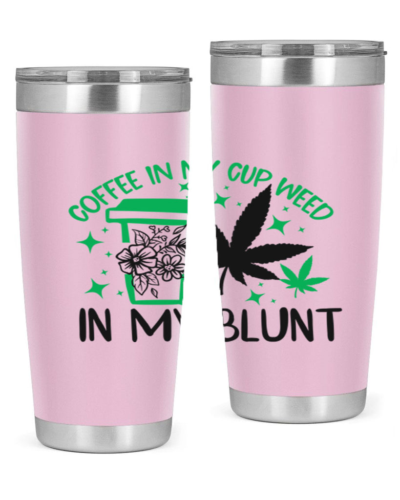 Coffee In my Cup Weed in my Blunt 62#- marijuana- Tumbler