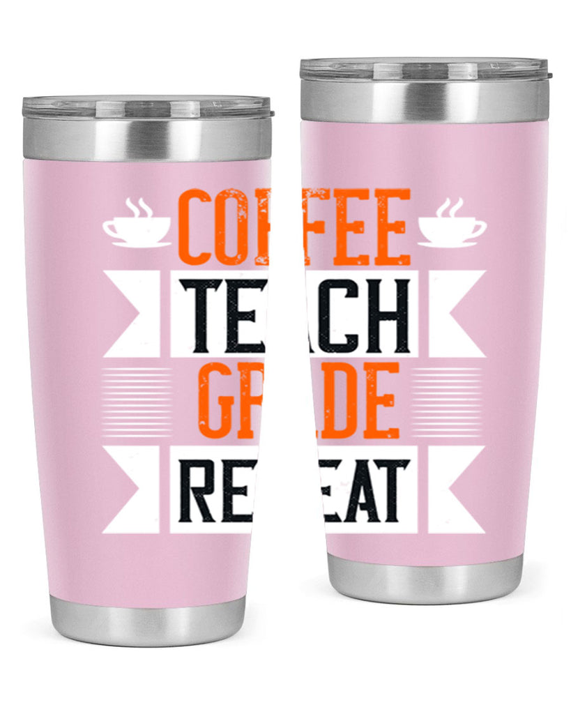 Coffee Teach Grade Repeat Style 108#- teacher- tumbler