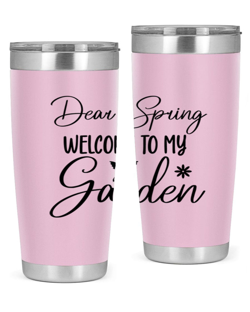 Dear spring welcome to my 123#- spring- Tumbler