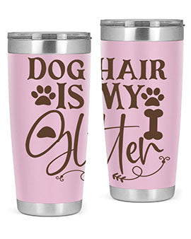 Dog Hair Is My Glitter Style 100#- dog- Tumbler