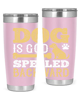 Dog is God spelled backward Style 129#- dog- Tumbler