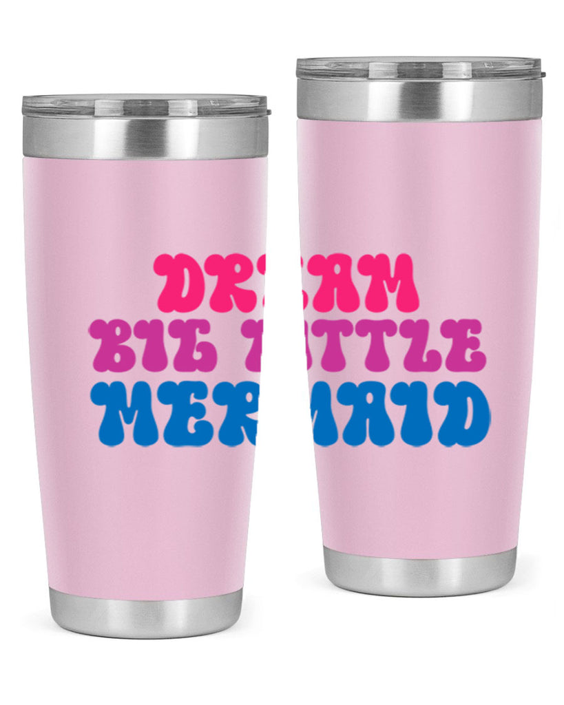 Dream Big Little Mermaid 114#- mermaid- Tumbler