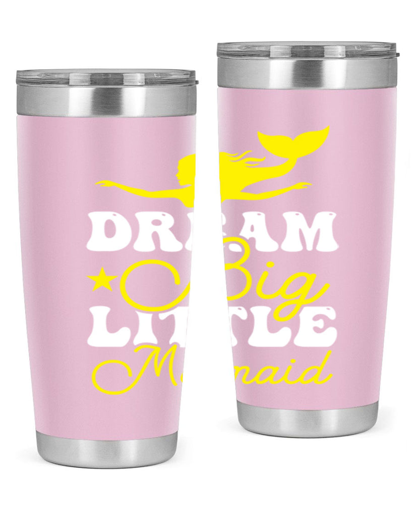 Dream Big Little Mermaid 116#- mermaid- Tumbler