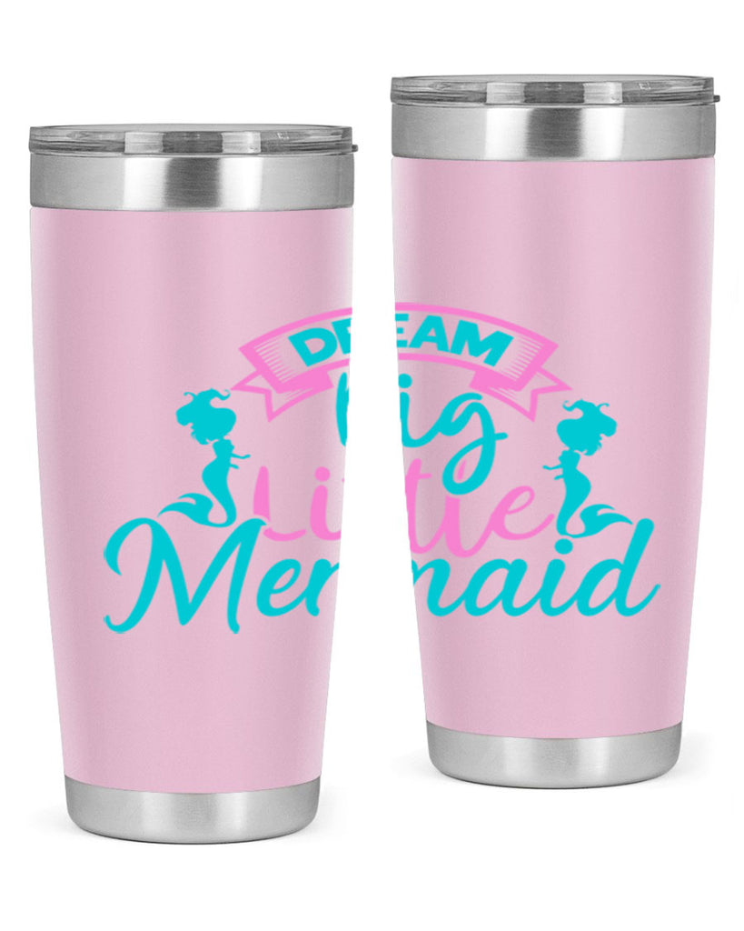 Dream Big Little Mermaid 122#- mermaid- Tumbler