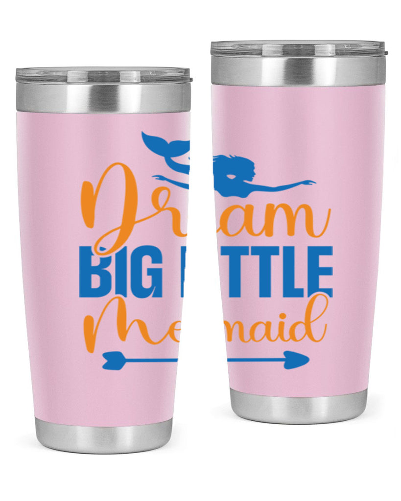 Dream Big Little Mermaid 123#- mermaid- Tumbler
