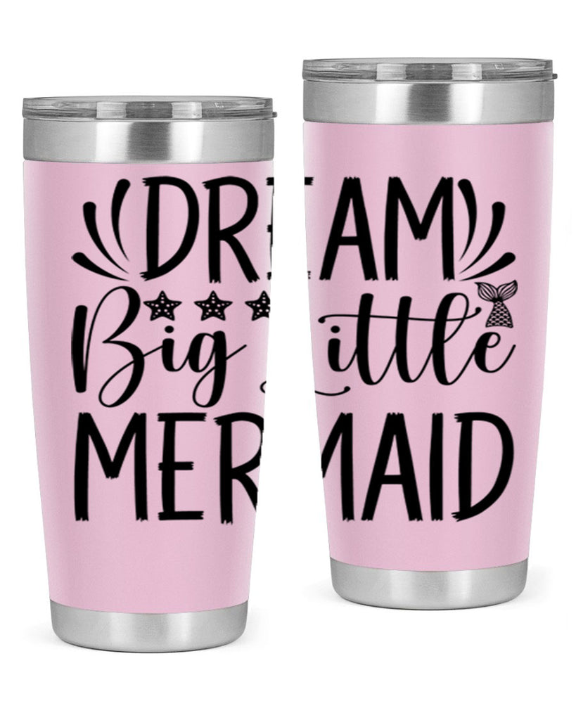 Dream Big Little Mermaid 126#- mermaid- Tumbler