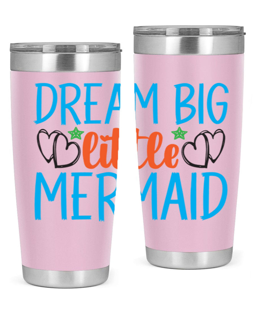 Dream Big Little Mermaid 128#- mermaid- Tumbler