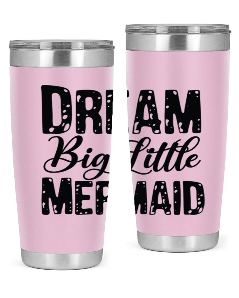 Dream Big Little Mermaid 134#- mermaid- Tumbler