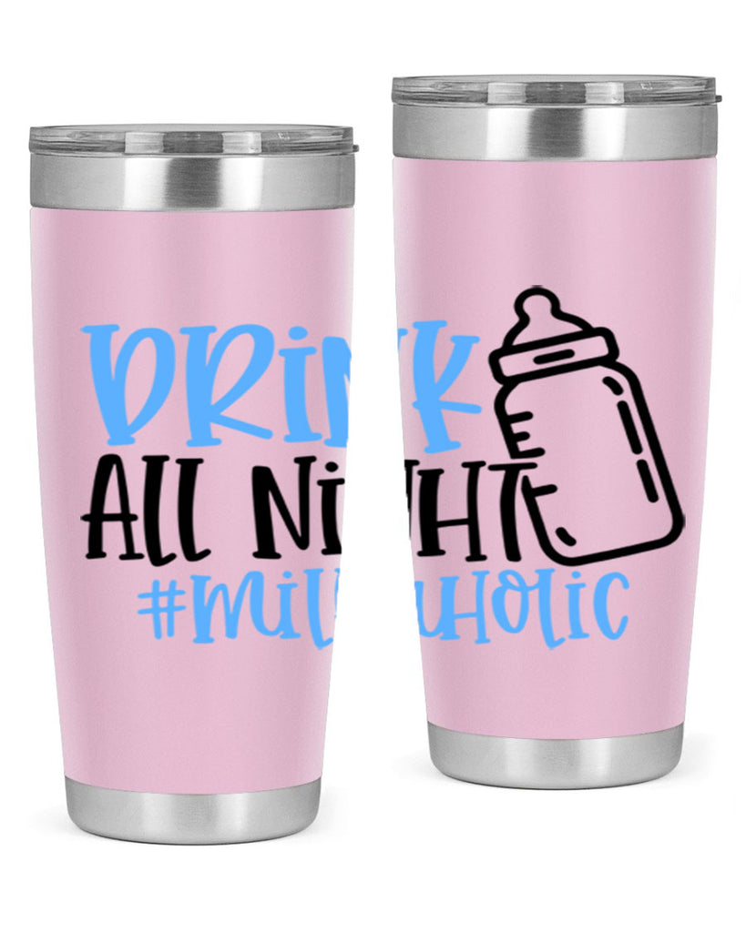 Drink All Night Milkaholic Style 99#- baby- tumbler