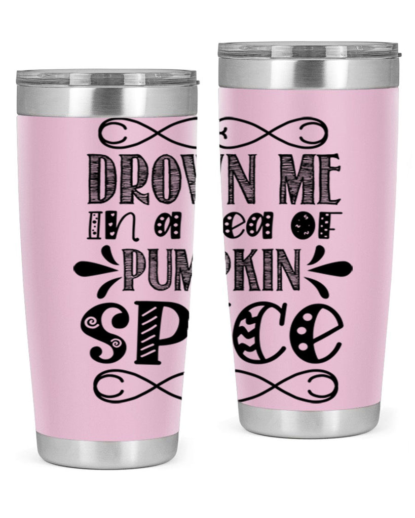 Drown Me In A Sea Of Pumpkin Spice 74#- fall- Tumbler